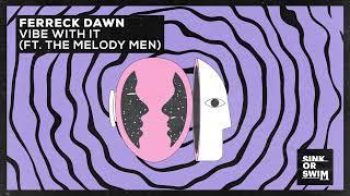 Ferreck Dawn - Vibe With It feat. The Melody Men Official Audio