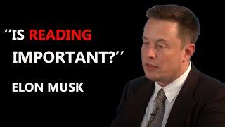 Is Reading Important? - Elon Musk