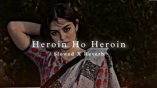 heroin ho heroin slowed and reverb song bholpuri song