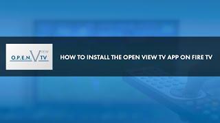 OPEN View TV Getting Started with Amazon Fire TV