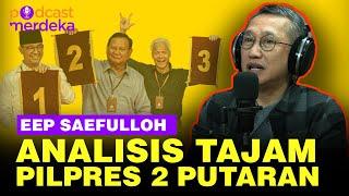 Eep Saefulloh Buka-bukaan Biaya Survei Capres dan Pilpres 2 Putaran - PODCAST MERDEKA S1E11