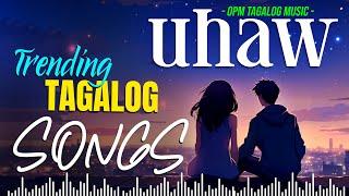 Uhaw Gusto  New OPM Love Songs With Lyrics 2024  Trending Tagalog Songs Playlist