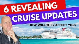 6 Big Cruise Updates Which Will Affect You Enormously