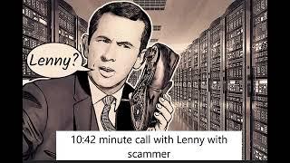 10 minutes of a Lenny talking to a Scammer