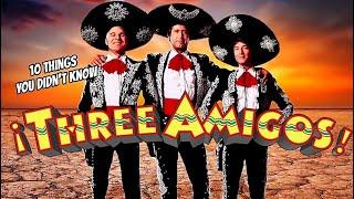 10 Things You Didnt Know About 3 Amigos