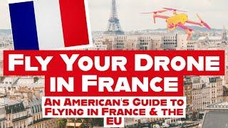 How to Legally Fly Your Drone in France and the Rest of the EU