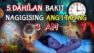 5 DAHILAN KUNG BAKIT NAGIGISING ANG 1 TAO NG 3AM O WITCH HOUR