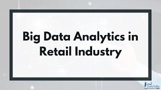 Big Data Analytics in Retail Industry