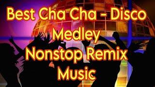 Best Cha Cha - Disco Music Medley  Nonstop Remix Music  Party Music