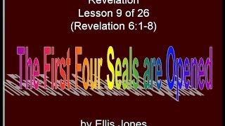 Revelation Lesson 9 The First Four Seals Chapter 6 by Ellis Jones