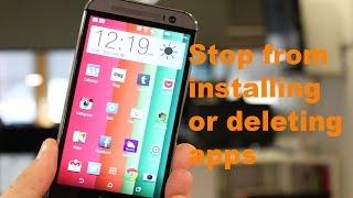 How to properly prevent someone from installing or deleting apps from your android device