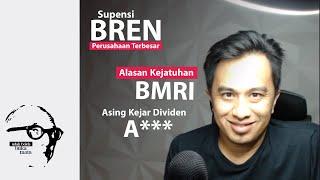 #UBBM 0504 Suspensi BREN Penyebab Kejatuhan BMRI & Asing Kejar Dividen A***