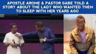 APOSTLE AROME & PASTOR GABE TOLD A STORY ABOUT THE LADY WHO WANTED THEM TO SLEEP WITH HER YEARS AGO