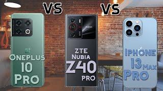 OnePlus 10 Pro vs ZTE Nubia Z40 Pro vs Apple iPhone 13 Pro Max Full Comparison.