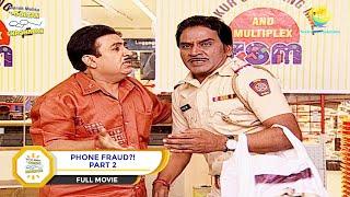 Phone Fraud?  FULL MOVIE  PART 2  Taarak Mehta Ka Ooltah Chashmah - Ep 749 to 751