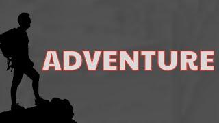 What Does ADVENTURE Means  Meanings And Definitions With Example in ENGLISH .