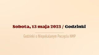 #Godzinki  13 maja 2023