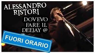 Alessandro Ristori - Dovevo Fare il Deejay @ Fuori Orario 524