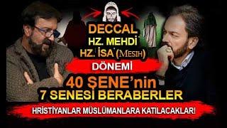 DECCAL I HZ. MEHDİ ve HZ. İSA Mesih Dönemi 40 SENE SÜRECEK ve 7 sene Beraber Olacaklar 