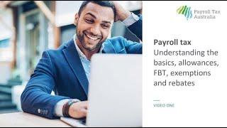 Payroll Tax  Video 1 – Understanding the basics allowances FBT exemptions and rebates