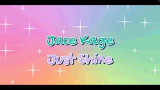 Jace Kage - Just Shine Lyric Video