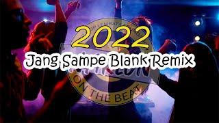 Jang Sampe Blank Remix 2022