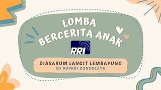 LOMBA BERCERITA ANAK  RRI 2022 - DIASARUM LANGIT LEMBAYUNG -  SD BOPKRI GONDOLAYU YOGYAKARTA