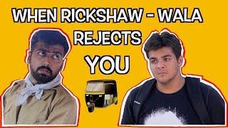 When Rickshaw-Wala Rejects You  Ashish Chanchlani