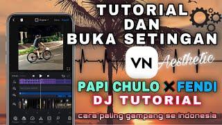 DJ PAPI CHULO X FENDI BY DJ TUTORIAL  AESTHETIC VIDEO TUTORIAL  VN Andorid & Ios
