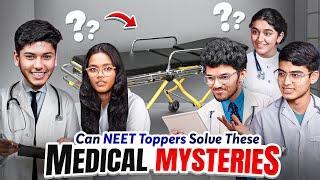 Can The NEET Toppers SOLVE These Medical Mysteries?   Ft. Jahnavi Akanksha Dhruv Mrinal & Haziq