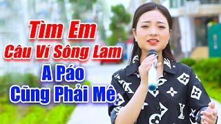 LK Tìm Em Câu Ví Sông Lam - A Páo Cũng Phải Tán Thưởng Cho Tiếng Hát Của Ngọc Khánh