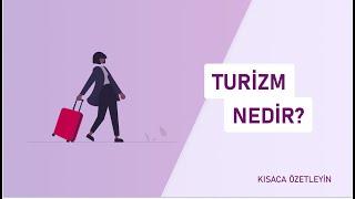 Turizm nedir?  Kısaca Özetleyin