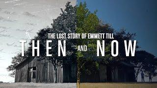 The Lost Story of Emmett Till Then & Now