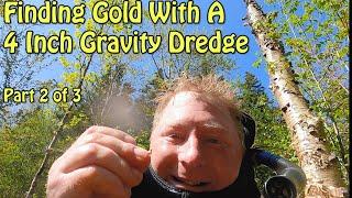 4 Inch Gravity Dredge Part 2 of 3     Dredging Gold With No Motor or Pump