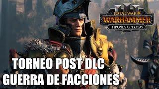 TORNEO GUERRA DE FACCIONES POST THRONES OF DECAY TOTAL WAR WARHAMMER 3