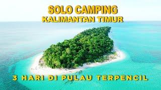 SOLO CAMPING  3 HARI DI PULAU TERPENCIL KALIMANTAN TIMUR #2