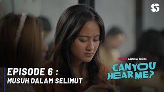 EPISODE 6 - Can You Hear Me  Musuh Dalam Selimut