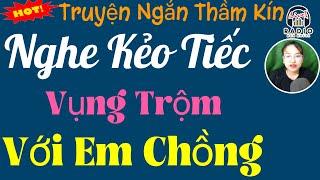 Nghe Kể Truyện Đêm Khuya Việt Nam Ngủ Cực Ngon - VỤNG TRỘM VỚI EM CHỒNG - Truyện Tâm Lý Xã Hội
