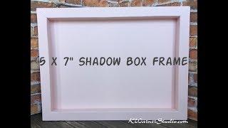 Tutorial   5 x 7 Shadow Box Frame