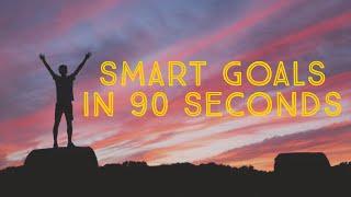 SMART Goals in 90 Seconds