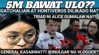 HALA 5M BAWAT ULO? GATCHALIAN AT HONTIVEROS DELIKADO ANG BUHAY?? TRIAD NI ALICE GUMALAW NA?