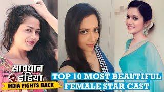 Savdhaan India - Top 10 Most Beautiful Female Star Cast  Top 10 Most Beautiful Actress Savdhaan Ind