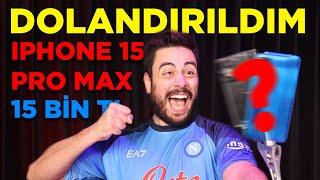 DOLANDIRILDIM 15 BİN TLYE IPHONE 15 PRO MAX ALMAK