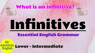 Infinitives  What Is An Infinitive?  Essential English Grammar Series  All American English