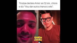 Tirulipa declara amor ao DJ Ivis e fala darei segunda chance. O que vcs acham? se inscrevam muito.