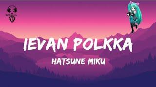 Hatsune Miku - Ievan Polkka  Lyrics Video 