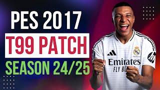 PES 2017  Download T99 Patch New Season 242025 - AIO