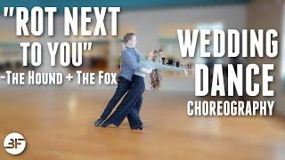 Rot Next To You by The Hound + The Fox Wedding Dance Choreography