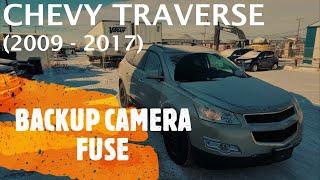 Chevrolet Traverse - BACKUP  REAR VIEW CAMERA FUSE LOCATION 2009 - 2017
