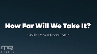 Orville Peck x Noah Cyrus - How Far Will We Take It? Lyrics